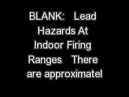 BLANK:   Lead Hazards At Indoor Firing Ranges   There are approximatel