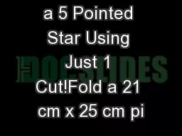 Stars - Make a 5 Pointed Star Using Just 1 Cut!Fold a 21 cm x 25 cm pi