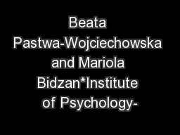 Beata Pastwa-Wojciechowska and Mariola Bidzan*Institute of Psychology-