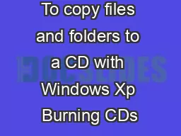 To copy files and folders to a CD with Windows Xp Burning CDs