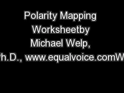 Polarity Mapping Worksheetby Michael Welp, Ph.D., www.equalvoice.comWh