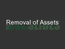 Removal of Assets