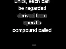 units, each can be regarded derived from specific compound called 
...