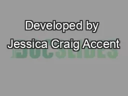 Developed by Jessica Craig Accent