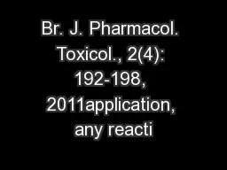 Br. J. Pharmacol. Toxicol., 2(4): 192-198, 2011application, any reacti