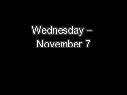 Wednesday – November 7