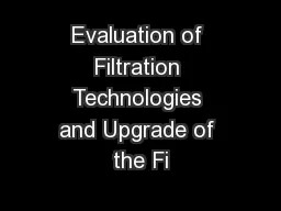 Evaluation of Filtration Technologies and Upgrade of the Fi