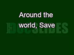 Around the world, Save