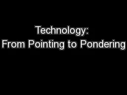 Technology: From Pointing to Pondering