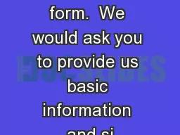Consent form.  We would ask you to provide us basic information and si