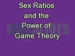 Sex Ratios and the Power of Game Theory