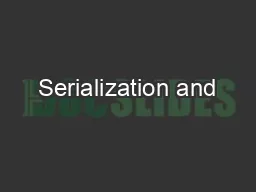 Serialization and