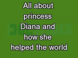 All about princess Diana and how she helped the world