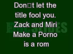 Dont let the title fool you. Zack and Miri Make a Porno is a rom