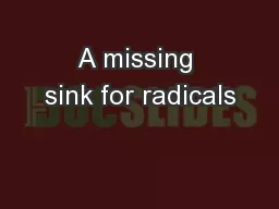 A missing sink for radicals