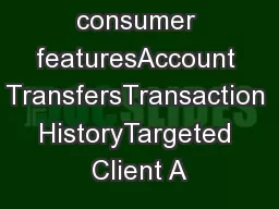 consumer featuresAccount TransfersTransaction HistoryTargeted Client A