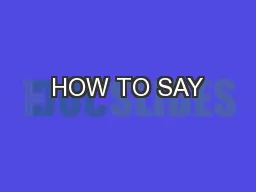 HOW TO SAY