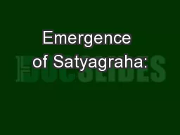 Emergence of Satyagraha:
