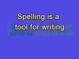 Spelling is a tool for writing