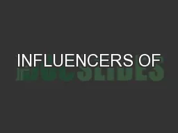 INFLUENCERS OF