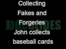 Careful Collecting Fakes and Forgeries John collects baseball cards