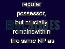 than the regular possessor, but crucially remainswithin the same NP as