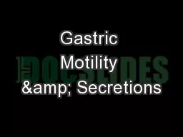 Gastric Motility & Secretions