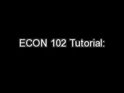 ECON 102 Tutorial: