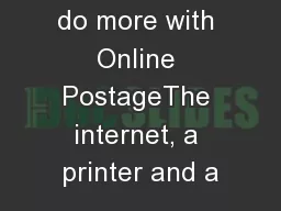 save time and do more with Online PostageThe internet, a printer and a