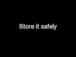 Store it safely