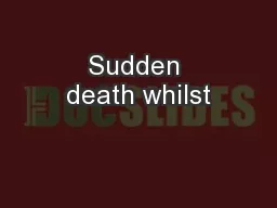 Sudden death whilst
