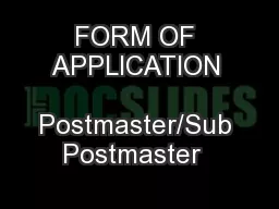 FORM OF APPLICATION  Postmaster/Sub Postmaster  