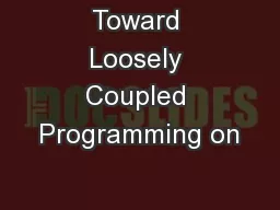 Toward Loosely Coupled Programming on