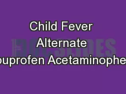 Child Fever Alternate Ibuprofen Acetaminophen
