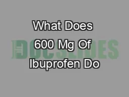 What Does 600 Mg Of Ibuprofen Do