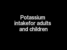 Potassium intakefor adults and children
