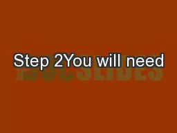Step 2You will need