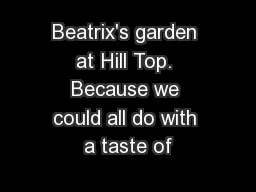 Beatrix's garden at Hill Top. Because we could all do with a taste of