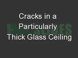 Cracks in a Particularly Thick Glass Ceiling