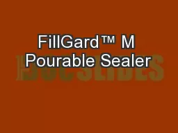 FillGard™ M Pourable Sealer
