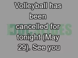 Volleyball has been cancelled for tonight (May 29). See you