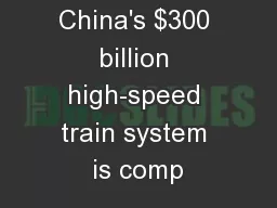 1 When China's $300 billion high-speed train system is comp