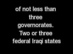 of not less than three governorates. Two or three federal Iraqi states