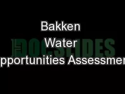 Bakken Water Opportunities Assessment