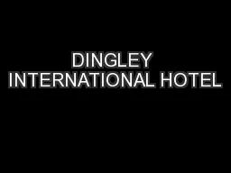 DINGLEY INTERNATIONAL HOTEL