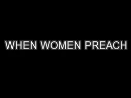 WHEN WOMEN PREACH