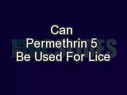 Can Permethrin 5 Be Used For Lice