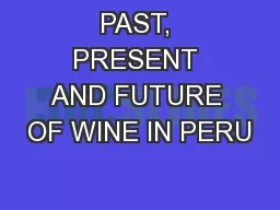 PAST, PRESENT AND FUTURE OF WINE IN PERU