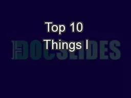 Top 10 Things I