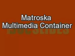 Matroska Multimedia Container